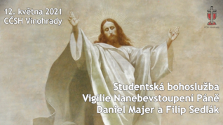 Vigilie Nanebevstoupení Páně - studentská bohoslužba v CČSH Vinohrady (12. května 2021)